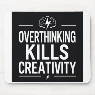 Overthinking Kills Creativity – Minimal Motivation Mouse Mat