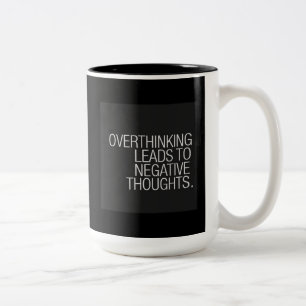 OVERTHINKING LEADS TO NEGATIVE THOUGHTS WISDOM Two-Tone COFFEE MUG