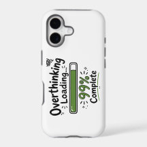 Overthinking Loading 99% Complete Funny Quote