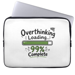 Overthinking Loading 99% Complete Funny Quote Laptop Sleeve