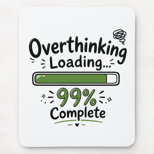 Overthinking Loading 99% Complete Funny Quote Mouse Mat (Front)