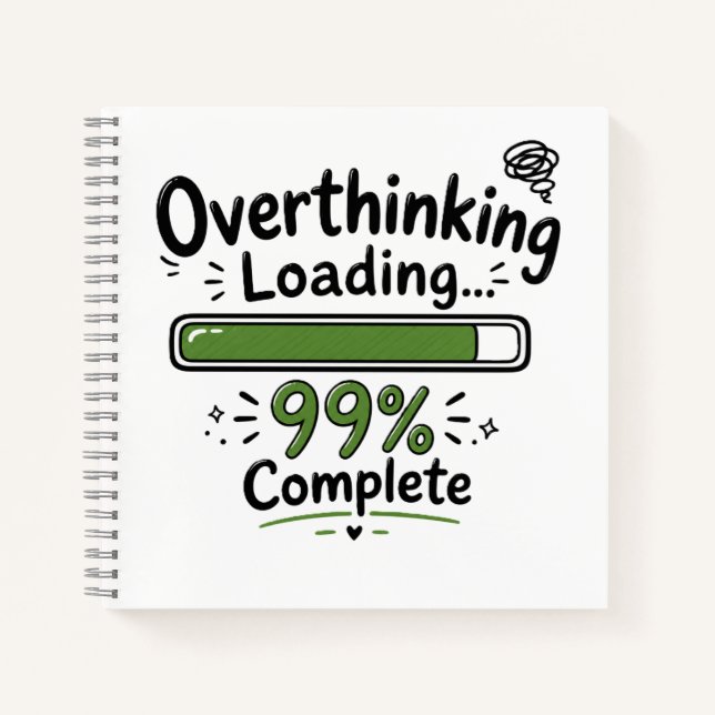 Overthinking Loading 99% Complete Funny Quote Notebook (Front)