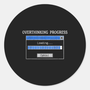 Overthinking Loading Funny Tech Humor Quote  Classic Round Sticker