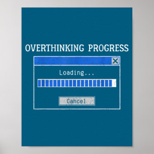 Overthinking Loading Funny Tech Humor Quote  Poster