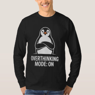 Overthinking Mode On Funny Penguin Cute Animal Gra T-Shirt