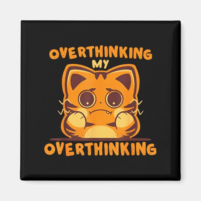 Overthinking my overthinking funny anxious tiger O Magnet (Front)