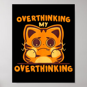 Overthinking my overthinking funny anxious tiger O Poster
