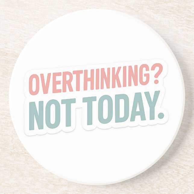 Overthinking? Not Today–Pastel Motivational  Coaster (Front)