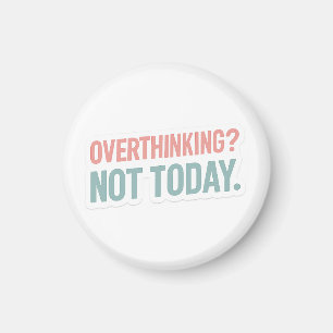 Overthinking? Not Today–Pastel Motivational  Magnet