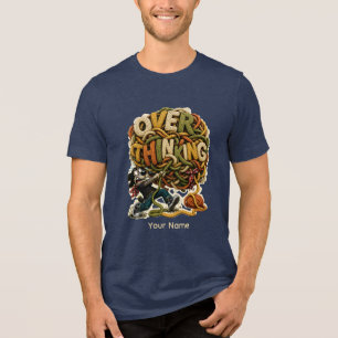 Overthinking One More Thing Personalised Funny Tri-Blend Shirt