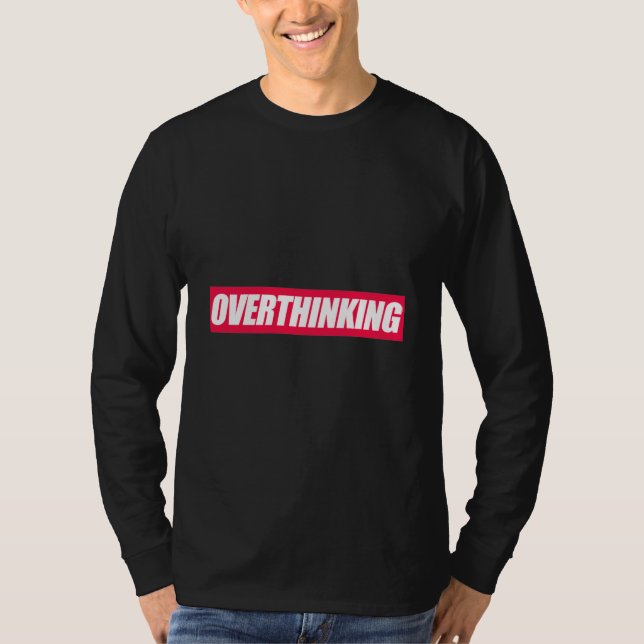 Overthinking Quote T-Shirt (Front)