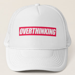 Overthinking Quote  Trucker Hat