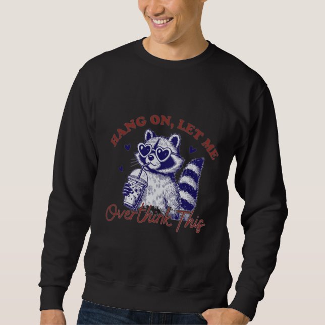 Overthinking Racoon Sweatshirt (Front)
