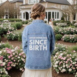 OVERTHINKING SINCE BIRTH FUNNY HUMOR TYPOGRAPHY  DENIM JACKET