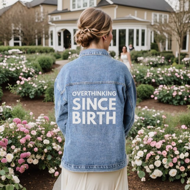 OVERTHINKING SINCE BIRTH FUNNY HUMOR TYPOGRAPHY  DENIM JACKET (Wedding Back)