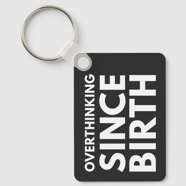 OVERTHINKING SINCE BIRTH FUNNY HUMOR TYPOGRAPHY  KEY RING (Front)