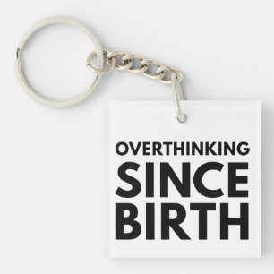 OVERTHINKING SINCE BIRTH FUNNY HUMOR TYPOGRAPHY KEY RING