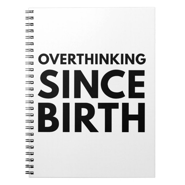 OVERTHINKING SINCE BIRTH FUNNY HUMOR TYPOGRAPHY  NOTEBOOK (Front)