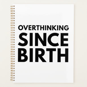 OVERTHINKING SINCE BIRTH FUNNY HUMOR TYPOGRAPHY PLANNER