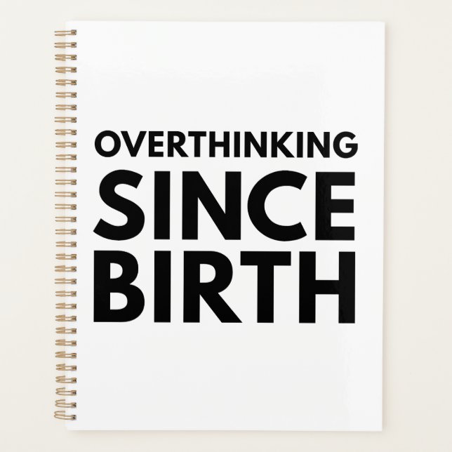 OVERTHINKING SINCE BIRTH FUNNY HUMOR TYPOGRAPHY  PLANNER (Front)