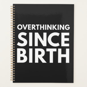 OVERTHINKING SINCE BIRTH FUNNY HUMOR TYPOGRAPHY PLANNER
