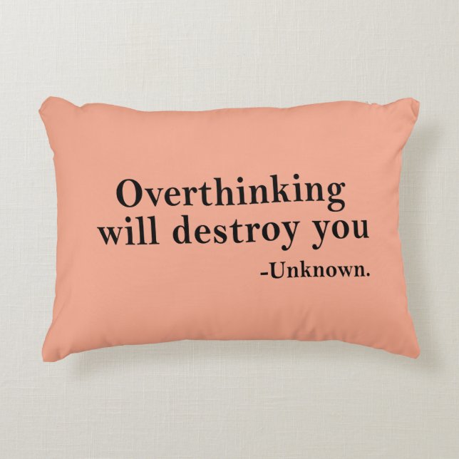 Overthinking Will Destroy You – Mindset Reminder Decorative Cushion (Front)