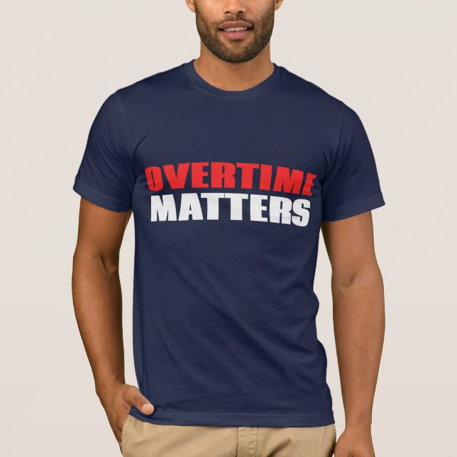 Overtime Matters T-Shirt (Front)