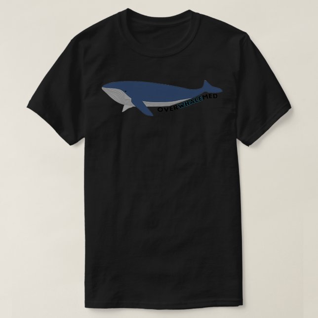 Overwhalemed Shirt (Design Front)