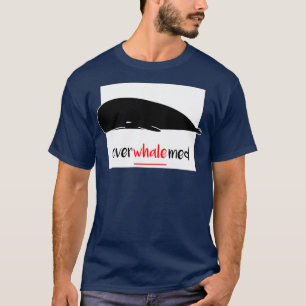 Overwhalemed Shirt 3