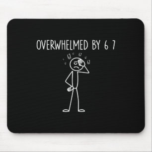 Overwhelmed By 6 7 Meme 67 Six Seven 6 7  Mouse Mat
