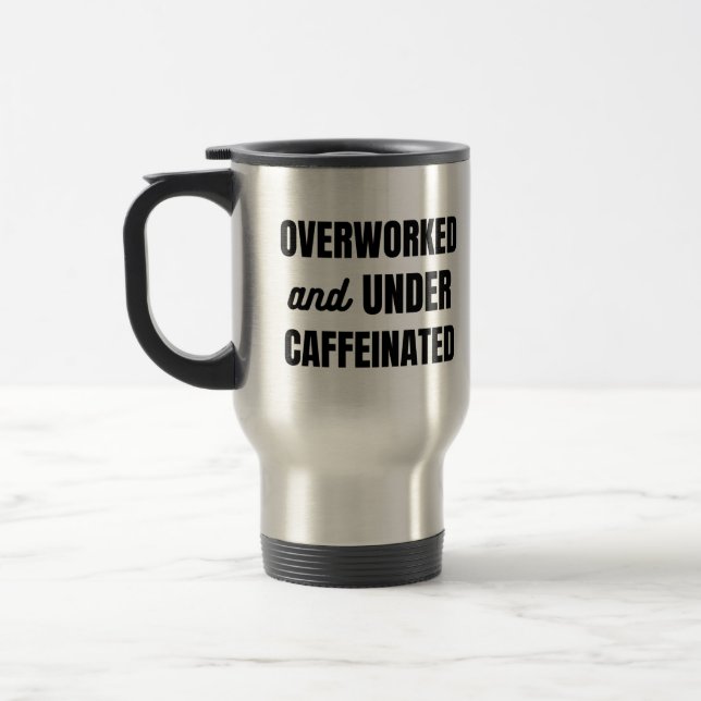 Overworked and Undercaffeinated - Funny Work Mug (Left)