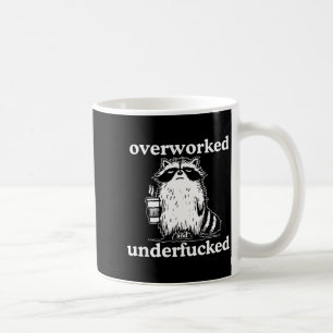 Overworked And Underfored Funny Raccoon Coffee Say Coffee Mug