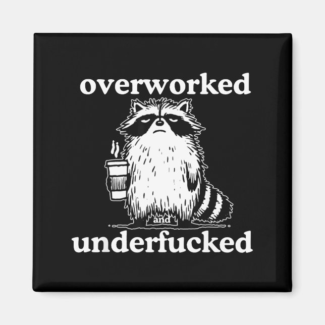 Overworked And Underfored Funny Raccoon Coffee Say Magnet (Front)