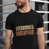 Overworked Underpaid Funny Work Giftful Quote