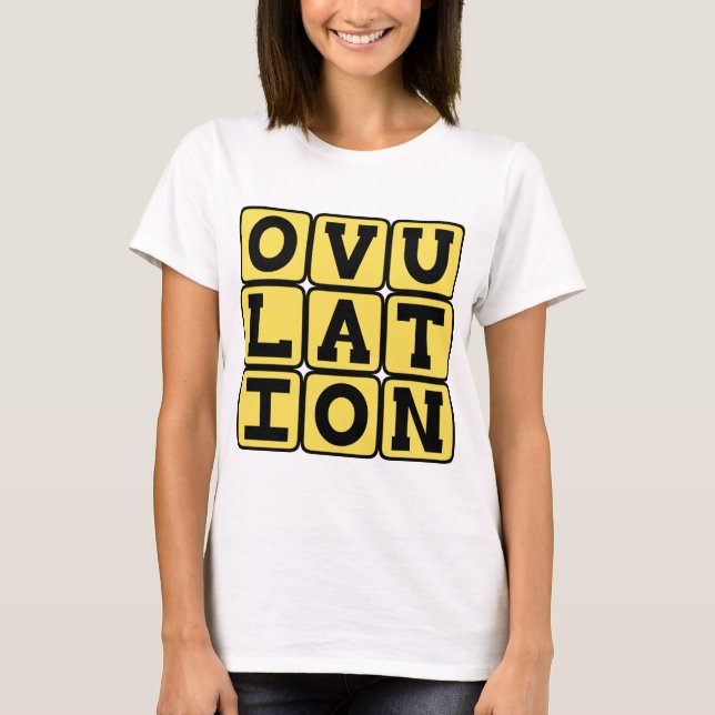 Ovulation, Pregnancy Stage T-Shirt (Front)