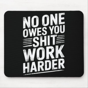 Owes You Anything Work Harder Funny Workout Gym Mouse Mat