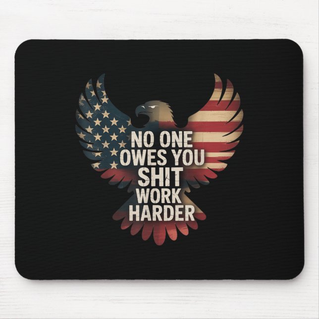 Owes You Work Harder Distressed American Flag  Mouse Mat (Front)