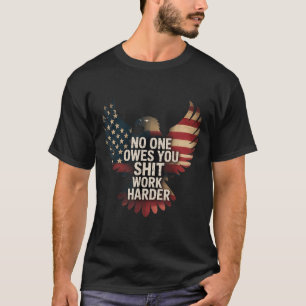 Owes You Work Harder Distressed American Flag  T-Shirt