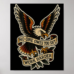 Owes You Work Harder Eagle Vintage (on Back)  Poster