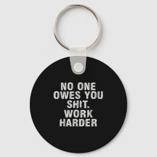 Owes You Work Harder Motivational Funny  Key Ring