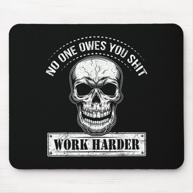 Owes You Work Harder Motivational Funny  Mouse Mat (Front)