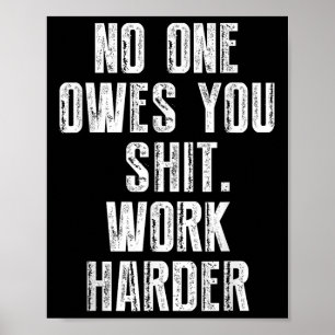 Owes You Work Harder Poster