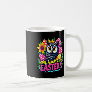 Owl Always Love Easter Colourful Happy Easter Eggs Coffee Mug