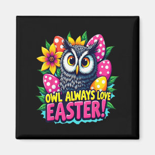 Owl Always Love Easter Colourful Happy Easter Eggs Magnet