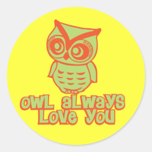 Owl Always Love You! Classic Round Sticker