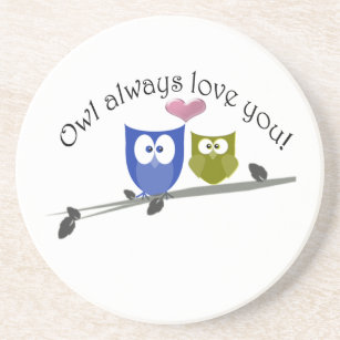 Owl always love you, cute Owls Art Coaster