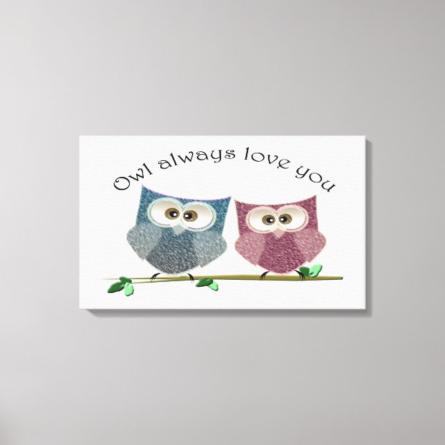Owl always love you, Cute Owls Canvas Poster (Front)