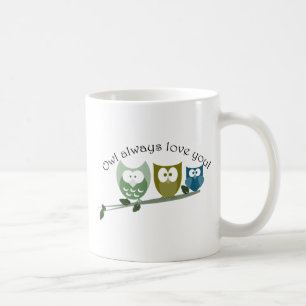 Owl always love you! Cute owls Coffee Mug