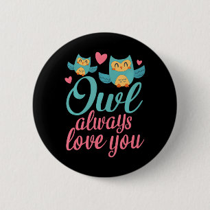OWL ALWAYS LOVE YOU Cute Saying fors 6 Cm Round Badge