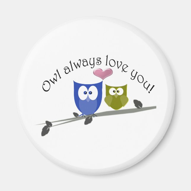 Owl always love you! magnet (Front)